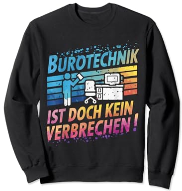 Bürotechnik ist doch kein Verbrechen | Deutsches Meme Sweatshirt