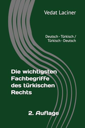 Die wichtigsten Fachbegriffe des türkischen Rechts: Deutsch - Türkisch / Türkisch - Deutsch