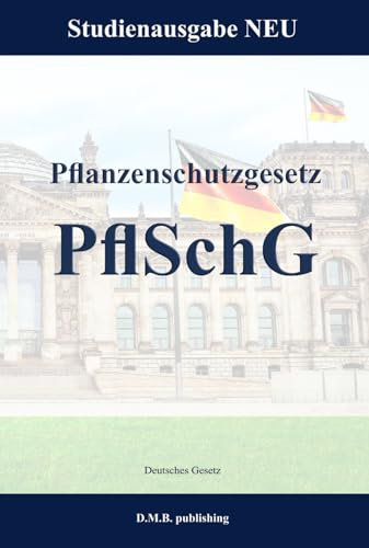 Pflanzenschutzgesetz - PflSchG: Studienausgabe NEU