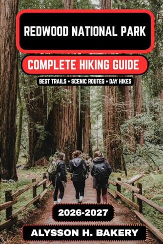 Redwood National Park Hiking Guide 2026–2027: Best Redwoods Trails, Scenic Forest Walks, Coastal Routes & Hidden Gems in Northern California (TrailWise 2025 Hiking Edition)