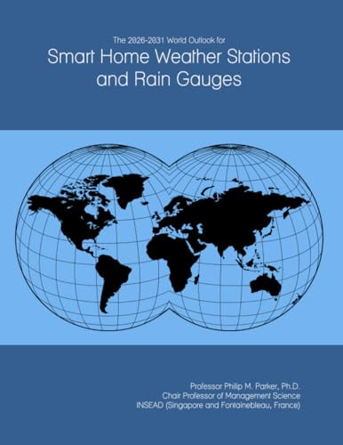 The 2026-2031 World Outlook for Smart Home Weather Stations and Rain Gauges