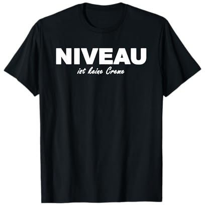 Niveau ist keine Creme T-Shirt
