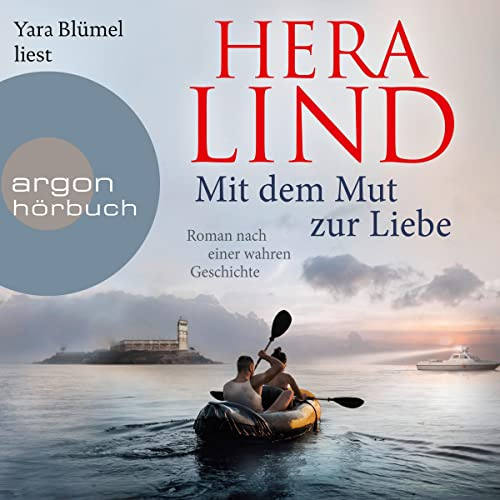 Mit dem Mut zur Liebe: Roman nach einer wahren Geschichte
