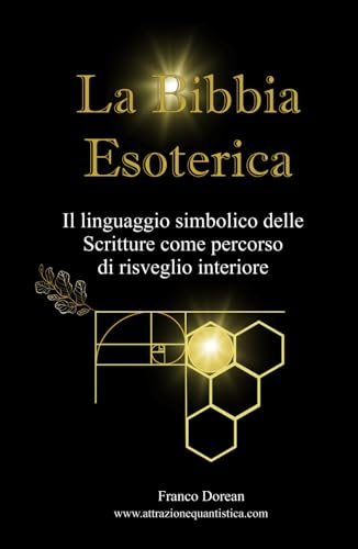La Bibbia Esoterica: Il linguaggio simbolico delle Scritture come percorso di risveglio interiore