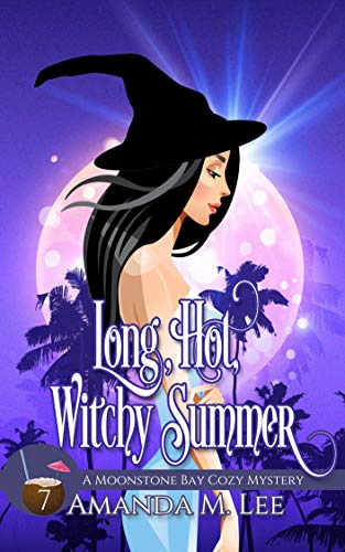 Long, Hot, Witchy Summer (Moonstone Bay Cozy Mysteries Book 7)