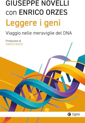 Leggere i geni. Viaggio nelle meraviglie del DNA