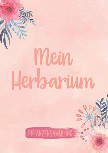 Mein Herbarium: Herbarium mit vorgefertigten Etiketten zur Pflanzenbestimmung | ausreichend Platz für getrocknete Blüten und Blätter | Großzügiges ... | Großes Buch zur Pflanzenaufbewahrung