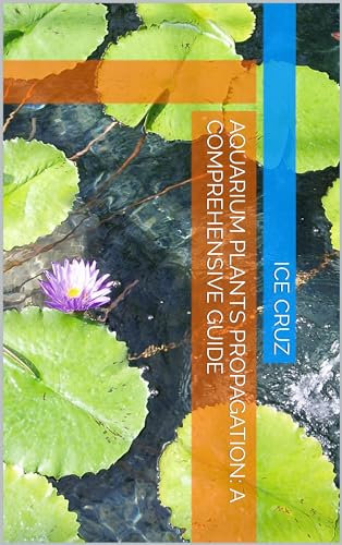 Aquarium Plants Propagation: A Comprehensive Guide