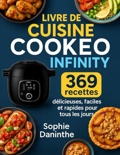 Livre du Cuisine Cookeo Infinity: 369 recettes délicieuses, faciles et rapides pour tous les jours