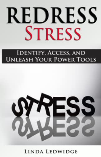 Redress Stress: Identify, Access, and Unleash Your Power Tools