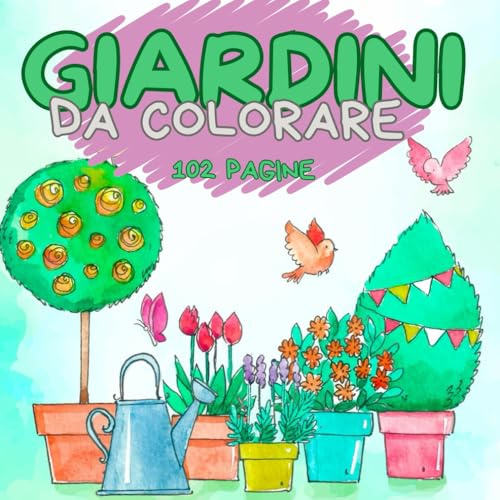 GIARDINI da colorare: Paesaggi di giardini in fiori, natura, luoghi rilassanti