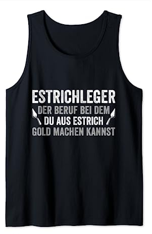 Estrich Legen Für Estrichleger Estrichbauer Handwerker Tank Top