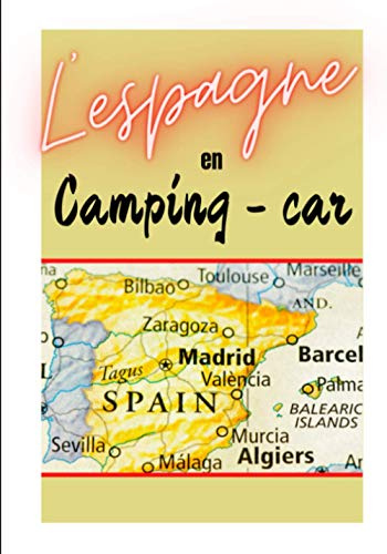 L'Espagne en camping - car: Carnet de voyage en camping car /Parfait complément à votre guide de voyage/ journal de voyage à completer /partez découvrir l'ESPAGNE