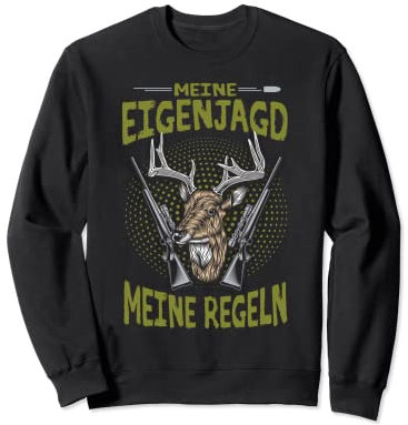 Meine Eigenjagd Meine Regeln Jagd Jagdbekleidung Jäger Sweatshirt