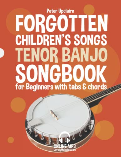 Forgotten Children’s Songs - Tenor Banjo Songbook for Beginners with Tabs and Chords