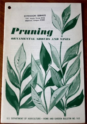 Pruning Ornamental Shrubs and Vines (U.S. Department of Agriculture-Home & Garden Bulletin No. 165)