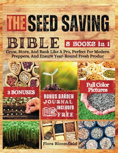 THE SEED SAVING BIBLE: Grow, Store, And Bank Like A Pro, Perfect For Modern Preppers, And Ensure Year-Round Fresh Produce