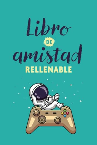 Libro de amistad rellenable Astronauta: Un diario divertido para rellenar con los amigos – ideal para niños de 6 a 12 años