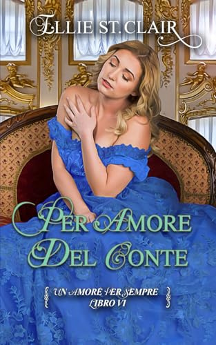 Per amore del conte: Un romanzo Regency