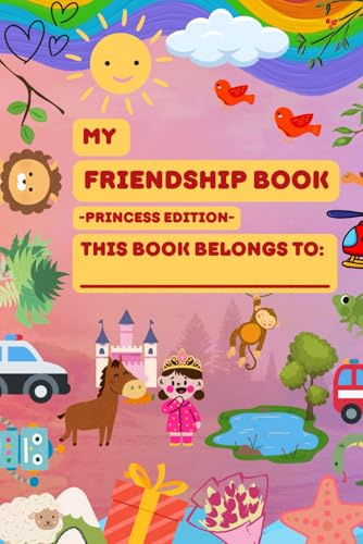 My Friendship Book Princess Edition - Memory & Autograph Journal for Kids Aged 6+: Creative Activity & Friendship Gift Book for Friendship Memories for Family, School or Sports