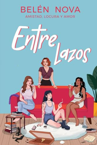 Entre Lazos: Amistad, locura y amor.