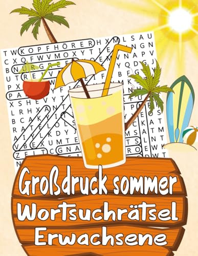 Großdruck Sommer Wortsuchrätsel Erwachsene: 70 Rätsel, 1050 Wörtern mit allen Lösungen
