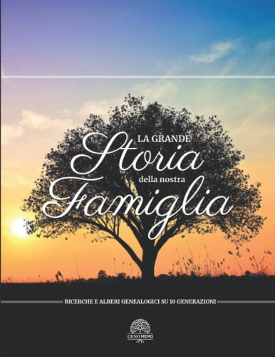 La Grande Storia della Nostra Famiglia – Ricerche e alberi genealogici su 10 generazioni: Quaderno genealogico da compilare per ricercare le tue ... degli antenati legati alla tua discendenza