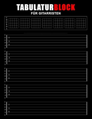 Tabulaturblock für Gitarristen: Blanko TAB-Block für E-Gitarristen und Akustik Gitarristen mit Akkorddiagramme | 150 Seiten zum lernen und notieren ... Heft - Notenpapier Gitarre-TABs Notation