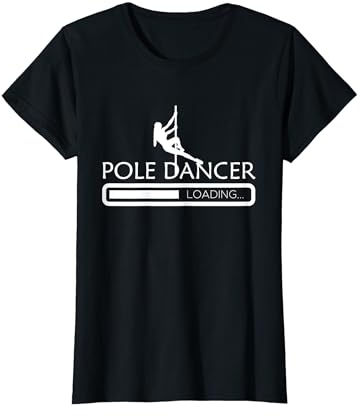 Pole Dancer Loading Dance Poledance Pole Dancer Poledance T-Shirt
