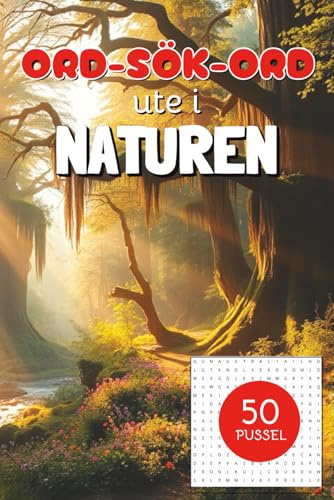 ORD-SÖK-ORT ute i NATUREN: 50 WORD PUZZLE för dig älskar ord & natur