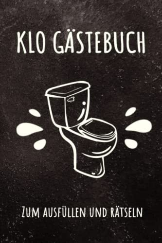 Klo Gästebuch: Toilettenbuch oder Gästebuch für die Toilette als Einweihungsgeschenk für Einzug/Richtfest, für neues Haus oder Wohnung, Witziges ... Einweihungsfeiergeschenk mit Rätseln