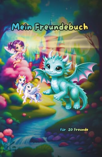 Mein Freundebuch – Magische Welt mit Drachen, Einhörnern, Zauberern & Co.: Platz für 20 Freunde (Mein Freundebuch: Fabelwesen Edition)