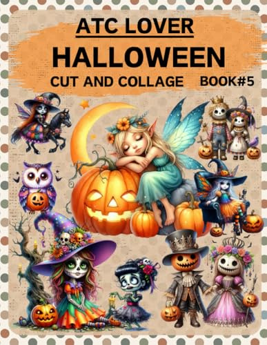 ATC Lover Halloween Cut and Collage Book Vol.5: High Quality Illustrations Of Peoples, For Scrapbooking, Ephemera, Junk Journals, Mixed Media, Paper Crafts, and More. | (Artist Trading Cards Version)