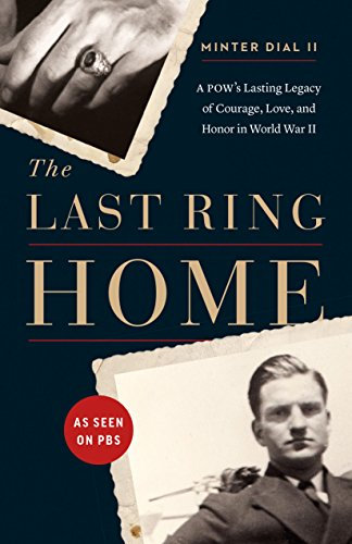 The Last Ring Home: A POW’s Lasting Legacy of Courage, Love, and Honor in World War II (English Edition)