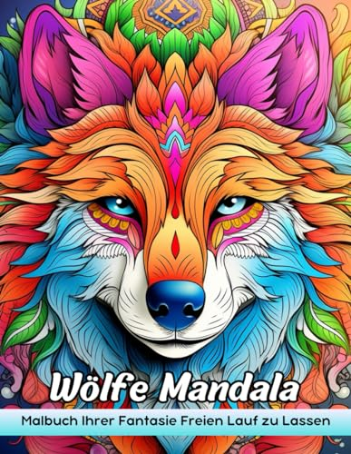 Wölfe Mandala Malbuch: Wolfs Mandala Malvorlagen - Mystische Wolfsmandalas Für Wilde Vorstellungskraft