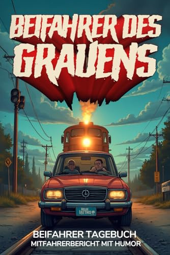 Beifahrer des Grauens - Beifahrer Tagebuch | Mitfahrerbericht mit Humor | witziges Auto Gästebuch für Mitfahrer, einfach Ausfüllen und gemeinsam Spaß ... für lange Autofahrten oder Fahrprofis
