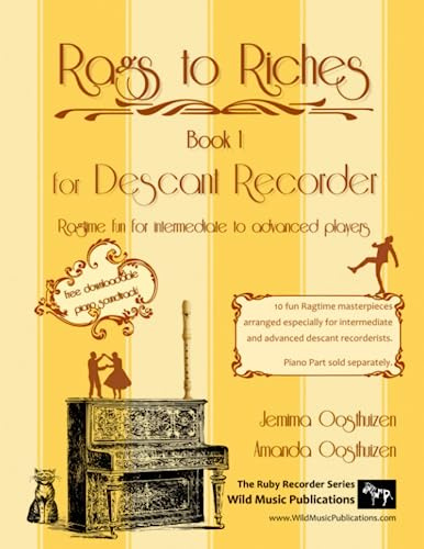 Rags to Riches Book 1 for Descant Recorder: 10 fun Ragtime masterpieces arranged especially for intermediate and advanced descant recorderists. Piano ... (Recorder Music for Intermediate Players)