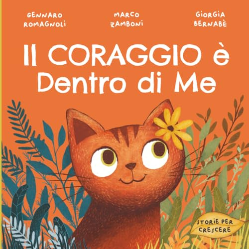 Il Coraggio è Dentro di Me: Libro illustrato per bambini su come affrontare la paura e credere in sé stessi