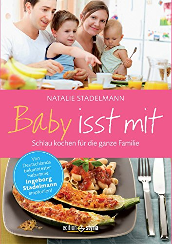 Baby isst mit: Schlau kochen für die ganze Familie