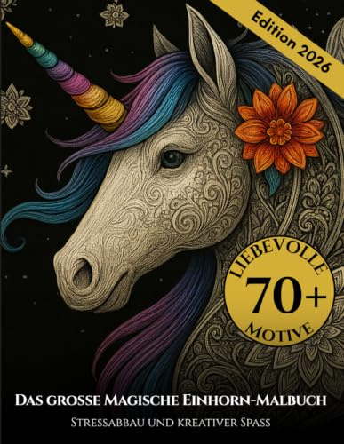 Das große Magische Einhorn-Malbuch für Erwachsene Band 1 – Über 70 bezaubernde Ausmalmotive zum Entspannen und Kreativsein: Für Einhorn -Liebhaber ... Malbücher für kreative Künstler jeden Alters)