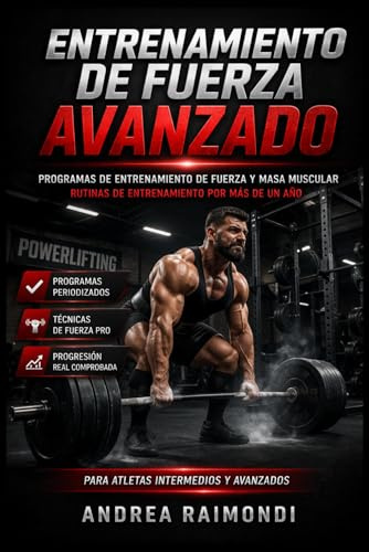 Entrenamiento de Fuerza Avanzado: Programas de entrenamiento de fuerza y masa muscular. Rutinas de entrenamiento por más de un año