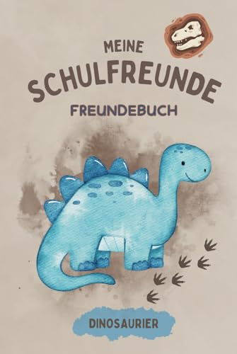 Schulfreundebuch - DINOSAURIER: Ein Freundebuch für meine Schulfreunde. Als Einschulung & Schulanfang Geschenk inkl. Ausmalbildern