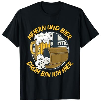 Würfel Meiern Und Bier Drum Bin Ich Hier Trinkspiel T-Shirt
