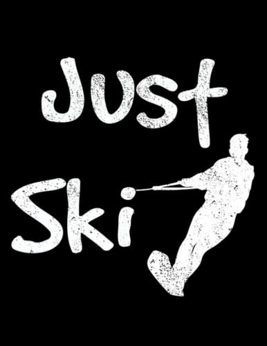 Water Skiing Water Skiing Just Ski Journal: Amazing Notebook (8.5 x 11)