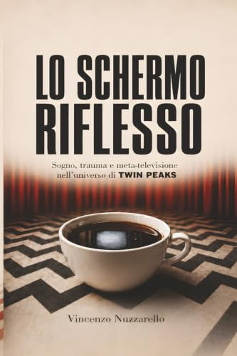 Lo schermo riflesso: Sogno, trauma e meta-televisione nell'universo di TWIN PEAKS