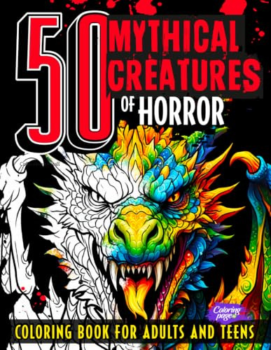 50 Mythical Creatures of Horror Coloring Book for Adults and Teens: Fantasy Animals and Beasts, Cryptids, Dragons, Scary Unicorns, Dark Mermaids for ... (Horror Coloring Books for Adults and Teens)