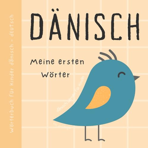 Wörterbuch Dänisch Deutsch, Meine ersten Wörter, Dänisch Lernen für Anfänger und Kinder: Vokabeln mit Bildern Dänisches Buch für Babys, Bøger for børn på dansk