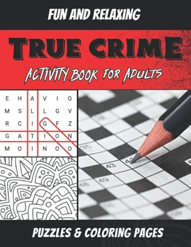 True Crime Activity Book For Adults: Serial Killer True Crime Puzzle Book Brain Games Coloring Pages Workbook