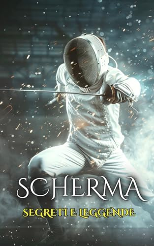 Scherma: Segreti e Leggende