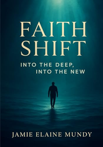 Faith Shift: Into the deep; Into the new